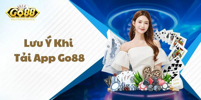 Những lưu ý khi bet thủ tải ứng dụng Go88 online